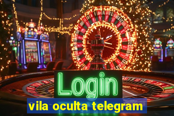 vila oculta telegram